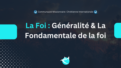 La Foi : Généralité & La Fondamentale de la foi