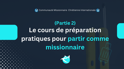 Cours de preparation pratiques pour partir comme Missionnaire (Partir 2)