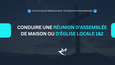 Conduire un réunion d’assemblée de maison ou d’église locale