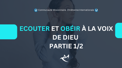 Ecouter et Obeir a la voix de Dieu (Partie 1)